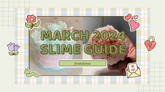 Your Slime Guide for March 2024