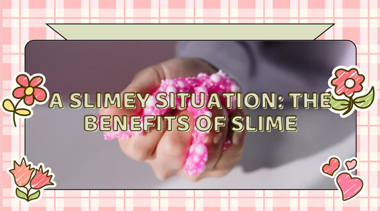 A Slimey Situation: The Benefits of Slime